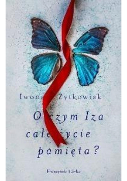 O czym Iza całe życie pamięta?