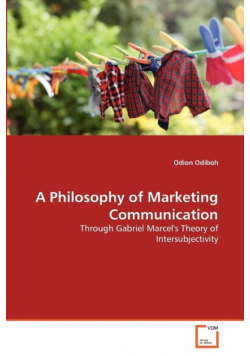 A Philosophy of Marketing Communication