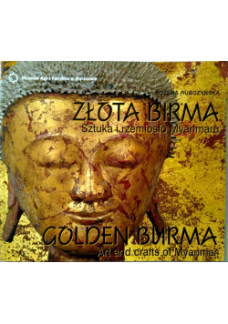Złota Birma Sztuka i rzemiosło Myanmaru