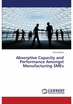 Absorptive Capacity and Performance Amongst Manufacturing Smes