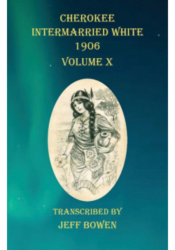 Cherokee Intermarried White 1906 Volume X