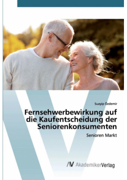 Fernsehwerbewirkung auf die Kaufentscheidung der Seniorenkonsumenten
