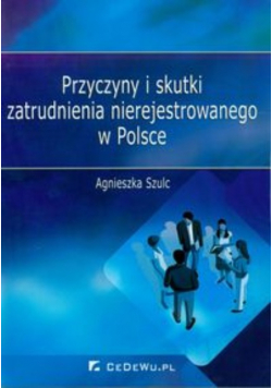 Przyczyny i skutki zatrudnienia nierejestrowanego w Polsce