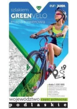 Green Velo.Województwo podlaskie cz. PŁN 1:100 000