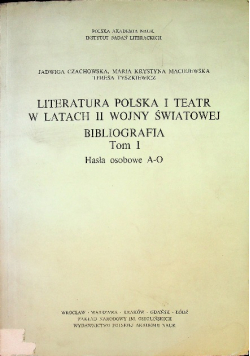 Literatura Polska i Teatr w latach II Wojny  Światowej Bibliografia Tom 1