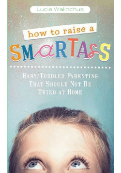 How to Raise a Smart Ass