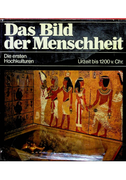 Das bild der menschheit die ersten hochkulturen