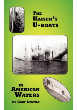 The Kaiser's U-Boats in American Waters