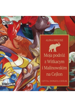 Moja podróż z Witkacym i Malinowskim... audiobook