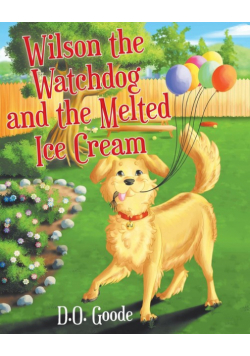 Wilson the Watchdog and the Melted Ice Cream