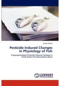 Pesticide Induced Changes in Physiology of Fish