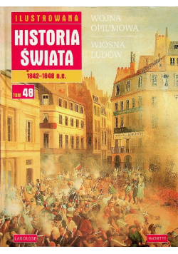 Ilustrowana historia świata Tom 48 Wojna Opiumowa Wiosna ludów