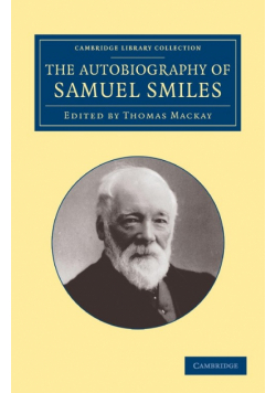 The Autobiography of Samuel Smiles, LL.D.