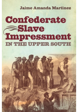 Confederate Slave Impressment in the Upper South