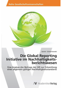 Die Global Reporting Initiative im Nachhaltigkeits­berichtswesen
