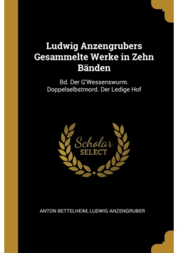 Ludwig Anzengrubers Gesammelte Werke in Zehn Bänden