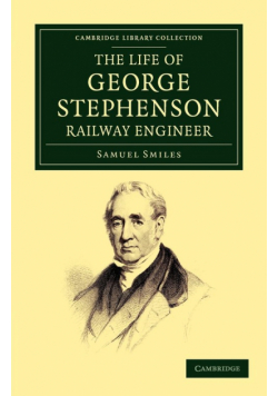 The Life of George Stephenson, Railway Engineer