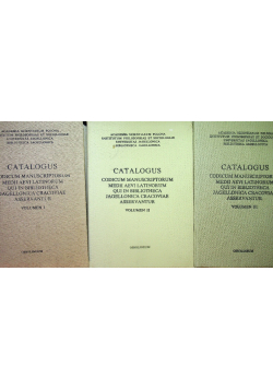 Catalogus codicum manuscriptorum medii aevi Latinorum qui in Bibliotheca Jagellonica Cracoviae asservantur Tom I do III
