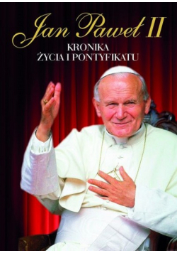 Jan Paweł II  Kronika życia i pontyfikatu