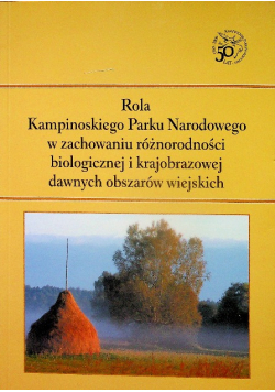 Rola Kampinoskiego Parku Narodowego w xachowaniu różnrodności biologicznej i krajobrazowej dawnych obszarów wiejskich