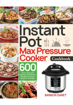 Instant Pot Max Pressure Cooker Cookbook