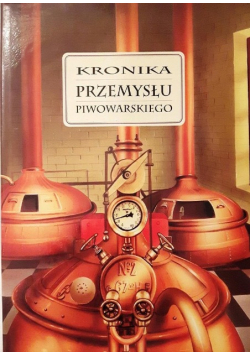 Kronika przemysłu piwowarskiego część I