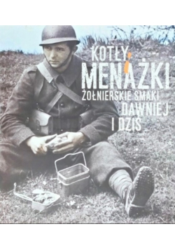 Kotły i menażki żołnierskie smaki dawniej i dziś