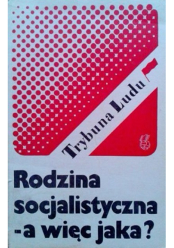 Rodzina socjalistyczna a więc jaka