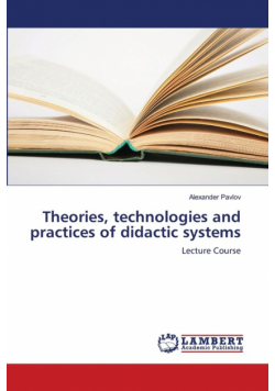 Theories, technologies and practices of didactic systems