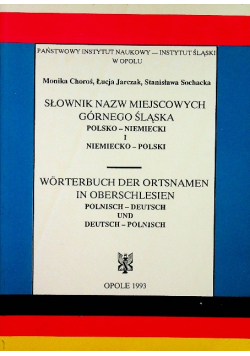 Słownik nazw miejscowości Górnego Śląska Polsko Niemiecki i Niemiecko Polski