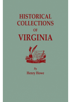 Historical Collections of Virginia, Containing a Collection of the Most Interesting Facts, Traditions, Biographical Sketches, Anecdotes, &C., Relating