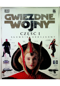 Gwiezdne wojny Część I Słownik obrazkowy