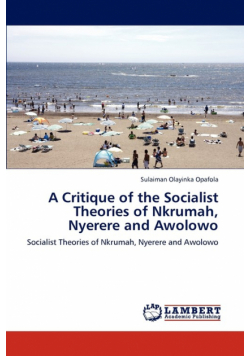 A Critique of the Socialist Theories of Nkrumah, Nyerere and Awolowo