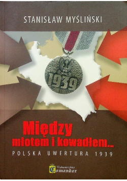 Między młotem a kowadłem polska uwertura 1939