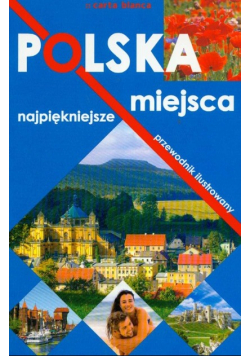 Polska Najpiękniejsze miejsca Przewodnik ilustrowany