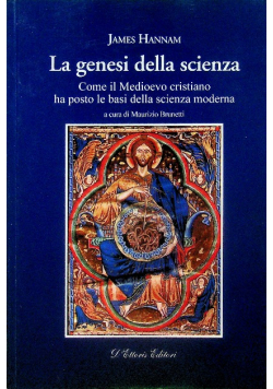 La genesi della scienza Come il Medioevo cristiano ha posto le basi della scienza moderna