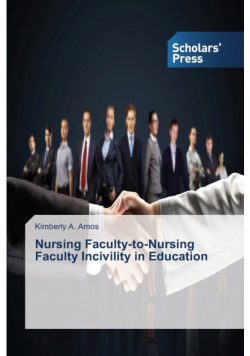 Nursing Faculty-to-Nursing Faculty Incivility in Education