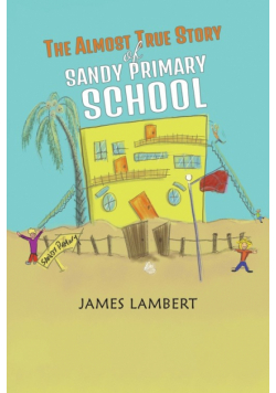 The Almost True Story of Sandy Primary School