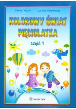 Kolorowy świat pięciolatka. Część 1