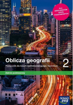 Oblicza geografii 2 Podręcznik dla liceum ogólnokształcącego i technikum Zakres podstawowy
