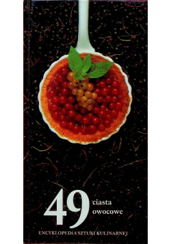 Encyklopedia sztuki kulinarnej 49 ciasta owocowe