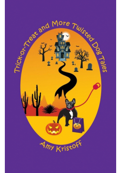 Trick-or-Treat and More Twisted Dog Tales