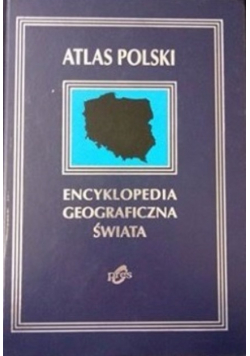 Atlas Polski Encyklopedia geograficzna świata