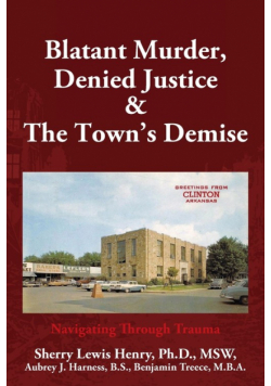 Blatant Murder, Denied Justice & the Town's Demise
