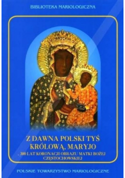 Z dawna Polski Tyś Królową Maryjo