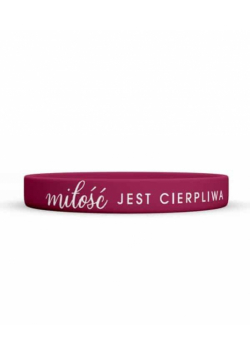 Opaska silikonowa - Miłość jest cierpliwa - bordo