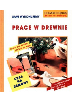 Sami wykonujemy prace w drewnie