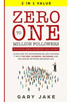 Zero to One Million Followers with Social Media Marketing Viral Secrets