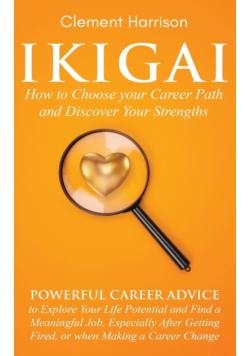 Ikigai, How to Choose your Career Path and Discover Your Strengths