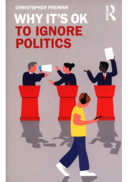 Why It's OK to Ignore Politics